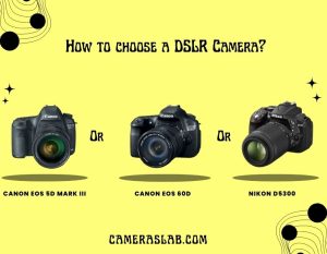 How to Choose a DSLR camera