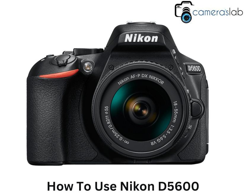 How To Use Nikon D5600