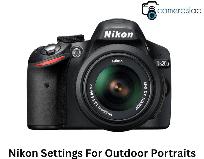 Nikon Settings For Outdoor Portraits
